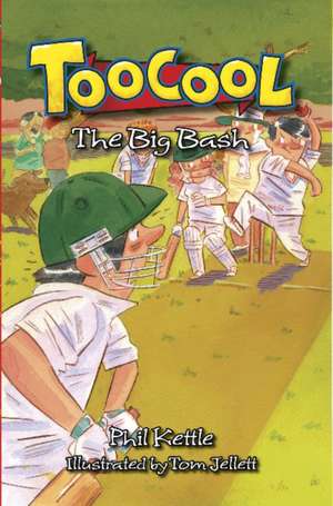 Kettle, P: Toocool:The Big Bash de Phil Kettle