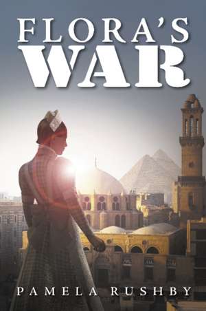 Rushby, P: Flora's War de Pamela Rushby