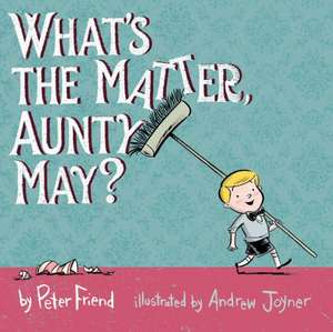 What's the Matter, Aunty May? de Peter Friend