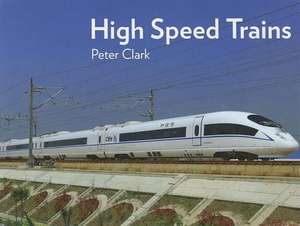 High Speed Trains de Peter Clark