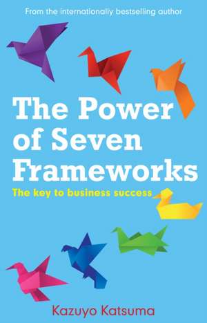 Power of Seven Frameworks de Kazuyo Katsuma