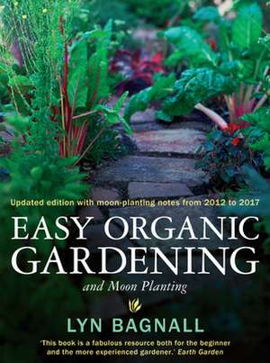 Easy Organic Gardening and Moon Planting de Lyn Bagnall