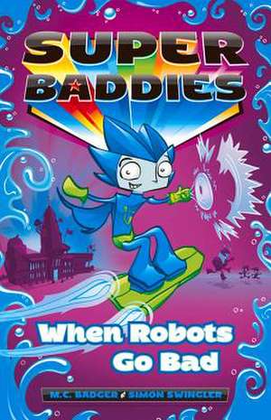 When Robots Go Bad de M. C. Badger