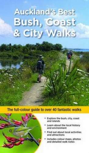 Auckland's Best Bush, Coast & City Walks: The full-colour guide to over 40 fantastic walks de Julian Fitter