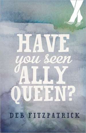 Have You Seen Ally Queen? de Deb Fitzpatrick