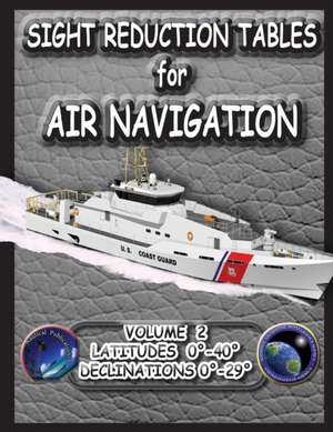 Sight Reduction Tables for Air Navigation Volume 2 de National Geospatial-Intelligence Agency