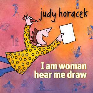 I Am Woman Hear Me Draw de Judy Horacek