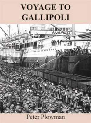 Voyage to Gallipoli de Peter Plowman