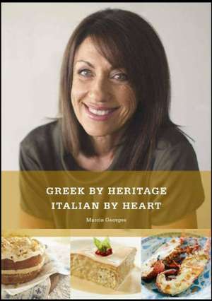 Greek by Heritage, Italian by Heart de Marcia Georges