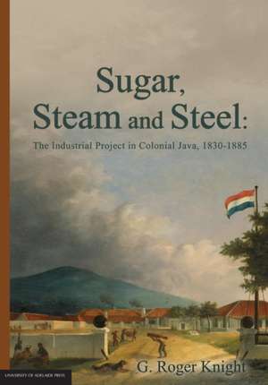 Sugar, Steam and Steel de G. Roger Knight