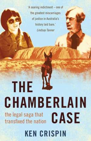 The Chamberlain Case: The Legal Saga That Transfixed the Nation de Ken Crispin