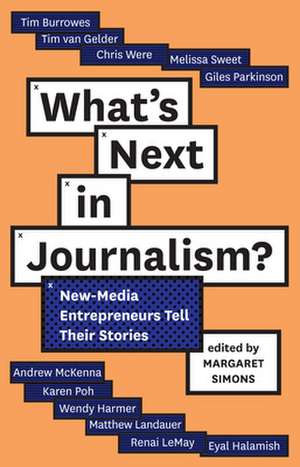 What's Next in Journalism?: New-Media Entrepreneurs Tell Their Stories de Margaret Simons