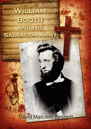 William Booth and His Salvation Army de David Malcolm Bennett