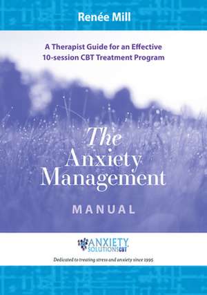 The Anxiety Management Manual de Renée Mill