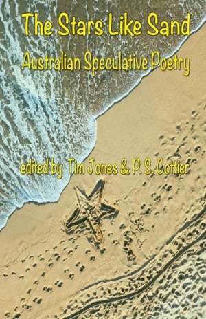 The Stars Like Sand: Australian Speculative Poetry de Tim Jones