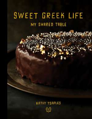 Sweet Greek Life: My Shared Table de Kathy Tsaples