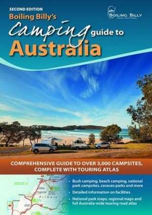 Boiling Billy's Camping Guide to Australia: Comprehensive Guide to Over 3,000 Campsites Complete with Touring Atlas de Craig Lewis