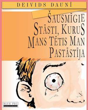 Sausmigie Stasti, Kurus Mans Tetis Man Pastastija (Latvian Edition) de David Downie