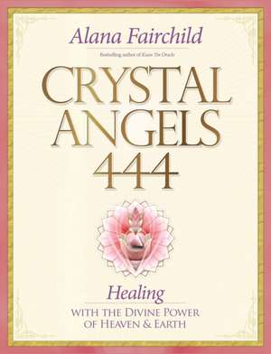 Crystal Angels 444 de Alana (Alana Fairchild) Fairchild