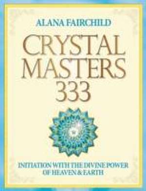 Crystal Masters 333 de Alana Fairchild