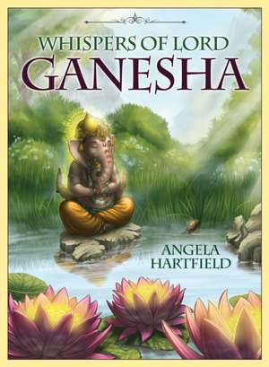 Whispers of Lord Ganesha de Angela (Angela Hartfield) Hartfield