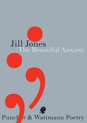 The Beautiful Anxiety de Jill Jones