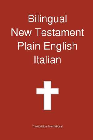 Bilingual New Testament, Plain English - Italian de Transcripture International