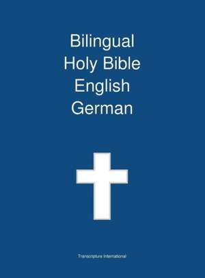 Bilingual Holy Bible English - German de Transcripture International