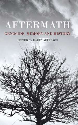 Aftermath: Genocide, Memory and History de Karen Auerbach