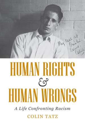 Human Rights & Human Wrongs: A Life Confronting Racism de Colin Tatz