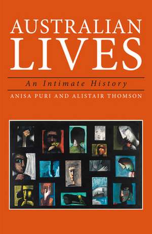 Australian Lives: An Intimate History de Anisa Puri