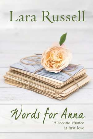 Words for Anna: A second chance at first love de Lara Russell