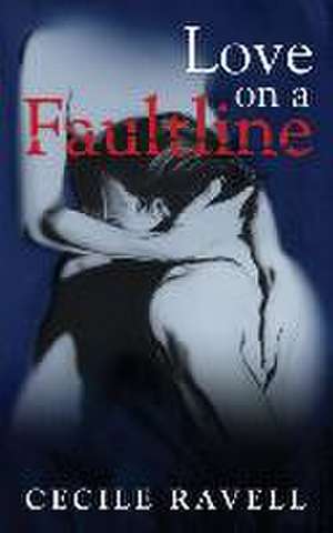 Love on a Faultline de Cecile Ravell