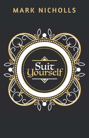 Suit Yourself de Mark Nicholls