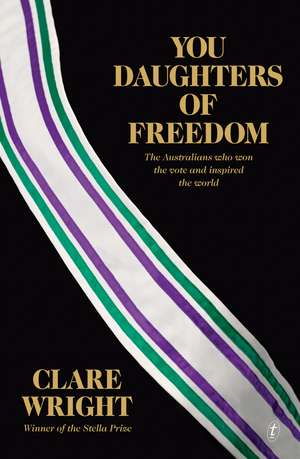 You Daughters of Freedom de Clare Wright