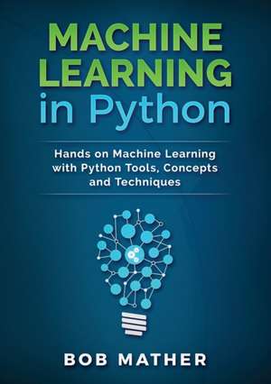 Machine Learning in Python de Bob Mather