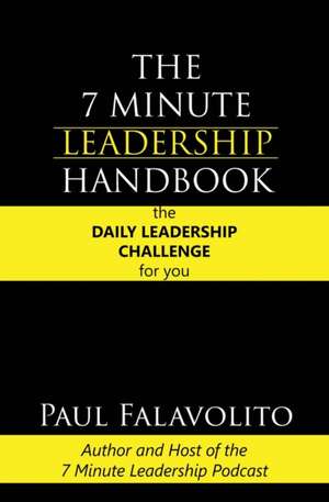 The 7 Minute Leadership Handbook de Paul Falavolito