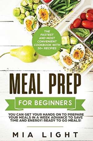 Meal Prep for Beginners de Mia Light