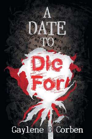 A Date to Die For de Gaylene B. Corben