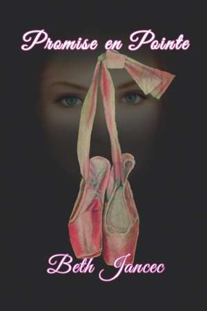 Promise en Pointe de Beth Jancec