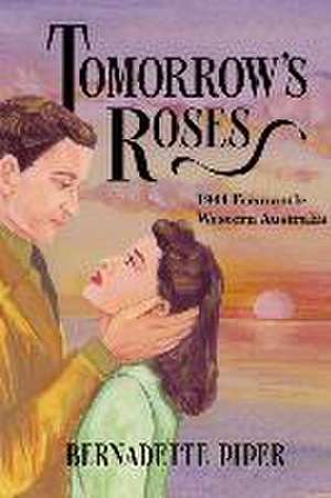 Tomorrow's Roses de Bernadette Piper