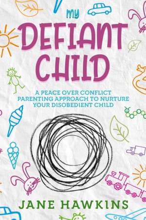 My Defiant Child de Jane Hawkins