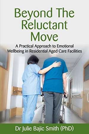 Beyond the Reluctant Move de Julie Bajic Smith (Phd)