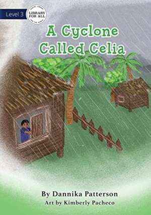 A Cyclone Called Celia de Dannika Patterson