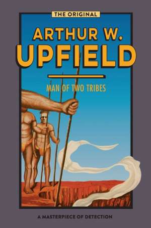 Man of Two Tribes de Arthur W. Upfield