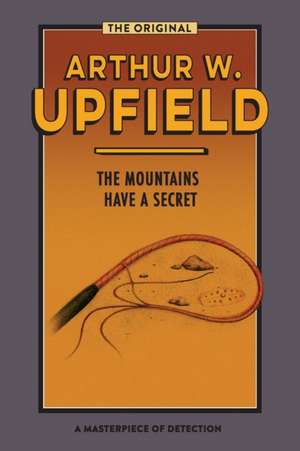 The Mountains Have a Secret de Arthur W. Upfield