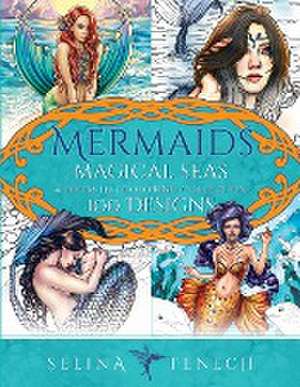 Mermaids Magical Seas Coloring Collection de Selina Fenech