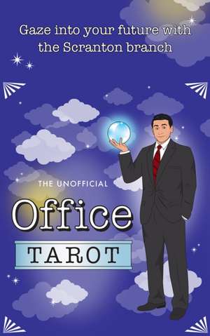 The Unofficial Office Tarot: Gaze Into Your Future with the Scranton Branch de Chantel De Sousa