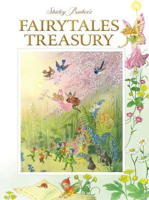 Fairytales Treasury: Fairyland and Wonderland Tales de Shirley Barber