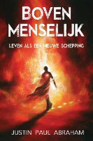 Bovenmenselijk de Justin Paul Abraham